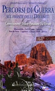 Percorsi di guerra sul fronte delle Dolomiti. Camminamenti, trincee, postazioni, vie ferrate vol.1.pdf