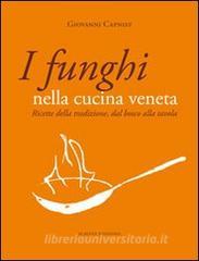 I funghi nella cucina veneta. Ricette della tradizione, dal bosco alla tavola.pdf