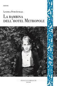 Ebook La bambina dell'hotel Metropole di Petruševskaja Ljudmila edito da Francesco Brioschi Editore