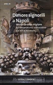 Dimore signorili a Napoli. Palazzo Zevallos Stigliano ed il mecenatismo aristocratico dal XVI al XX secolo. Atti del Convegno (Napoli, 20-22 ottobre 2011).pdf