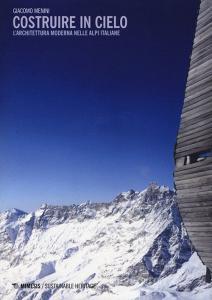 Costruire in cielo. Larchitettura moderna nelle Alpi italiane.pdf