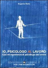 Io, psicologo al lavoro. Casi ed esperienze di psicologia del lavoro.pdf