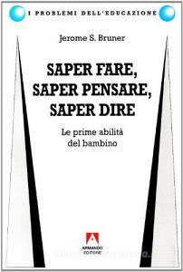 Saper fare, saper dire, saper pensare. Le prime abilità del bambino.pdf