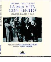 La mia vita con Benito. Una famiglia per lItalia.pdf