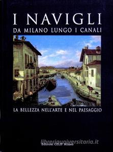I navigli. Da Milano lungo i canali. La bellezza nellarte e nel paesaggio.pdf