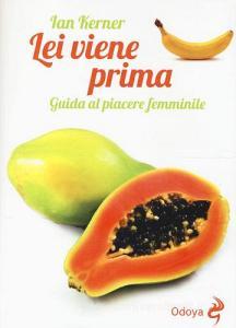 Lei viene prima. Guida al piacere femminile.pdf