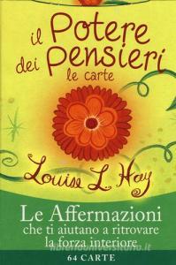 Il potere dei pensieri. Le affermazioni che ti aiutano a ritrovare la forza interiore. 64 carte.pdf