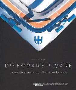 Disegnare il mare. La nautica secondo Christian Grande. Ediz. italiana e inglese.pdf