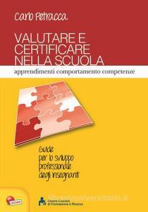 Valutare e certificare nella scuola. Apprendimenti comportamenti competenze.pdf