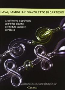Casa, famiglia e diavoletto di Cartesio. La collezione di strumenti scientifico-didattici dellIstituto Scalcerle di Padova.pdf
