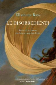Le disobbedienti. Storie di sei donne che hanno cambiato larte.pdf