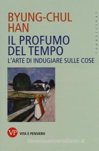 Il profumo del tempo. Larte di indugiare sulle cose.pdf