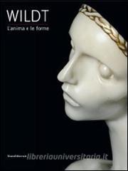 Wildt. Lanima e le forme. Catalogo della mostra (Forlì, 28 gennaio-17 giugno 2012).pdf
