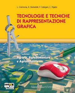 Tecnologie e tecniche di rappresentazione grafica. Per gli Ist. tecnici agrari. Con espansione online.pdf