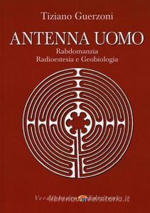 Antenna uomo. Rabdomanzia, radioestesia e geobiologia.pdf