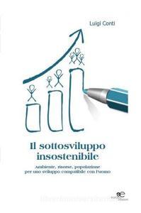 Il sottosviluppo insostenibile. Ambiente, risorse, popolazione per uno sviluppo comparabile con luomo.pdf