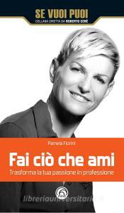 Fai ciò che ami. Trasforma la tua passione in professione.pdf