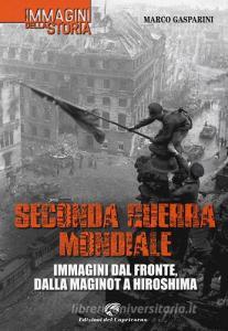 Seconda guerra mondiale. Immagini dal fronte, dalla Maginot a Hiroshima.pdf