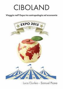 Ciboland. Viaggio nellExpo tra antropologia ed economia. Ediz. critica.pdf