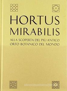 Hortus mirabilis. Alla scoperta del più antico orto botanico del mondo. Ediz. illustrata.pdf