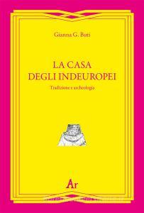 La casa degli indeuropei. Tradizione e archeologia.pdf