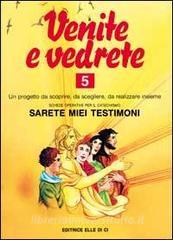 Venite e vedrete. Schede operative per il catechismo «Sarete miei testimoni» vol.5.pdf