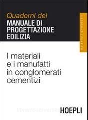 I materiali e i manufatti in conglomerati cementizi. Quaderni del manuale di progettazione edilizia.pdf