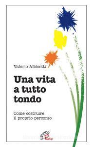Una vita a tutto tondo. Come costruire il proprio percorso.pdf