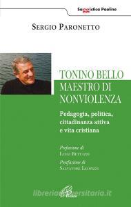 Tonino Bello maestro di non violenza. Pedagogia, politica, cittadinanza attiva e vita cristiana.pdf