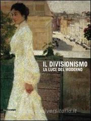 Il divisionismo. La luce del moderno. Catalogo della mostra (Rovigo, 25 febbraio-24 giugno 2012).pdf