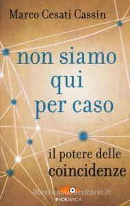 Non siamo qui per caso. Il potere delle coincidenze.pdf