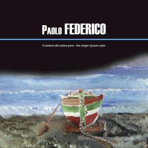 Paolo Federico. Il cantore del colore puro. Ediz. italiana e inglese.pdf