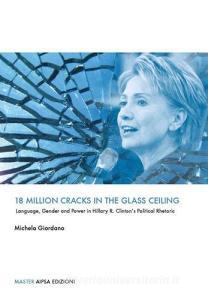 18 million cracks in the glass ceiling. Language, gender and power in Hillary R. Clintons political rhetoric.pdf
