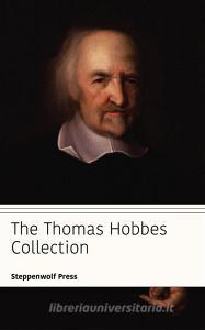 Ebook The Thomas Hobbes Collection di Thomas Hobbes, Steppenwolf Press edito da Steppenwolf Press