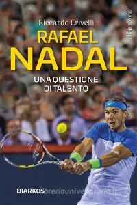 Ebook Rafael Nadal di Riccardo Crivelli edito da Diarkos
