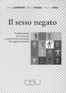 Il sesso negato. Problematiche psico-sessuali e aspetti socio-relazionali dei soggetti trisomici.pdf