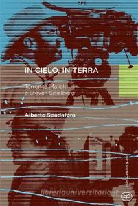 In cielo, in terra. Terrence Malick e Steven Spielberg.pdf