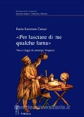«Per lasciare di me qualche fama». Vita e viaggi di Amerigo Vespucci.pdf