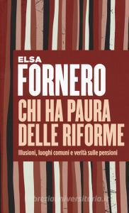 Chi ha paura delle riforme. Illusioni, luoghi comuni e verità sulle pensioni.pdf