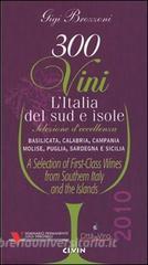 Trecento vini. LItalia del sud e isole. Selezione deccellenza. Basilicata, Calabria, Campania, Molise, Puglia, Sardegna, Sicilia. Ediz. multilingue.pdf