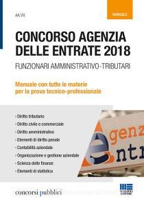Concorso Agenzia delle entrate 2018. Funzionari amministrativo-tributari. Manuale con tutte le materie per la prova tecnico-professionale.pdf