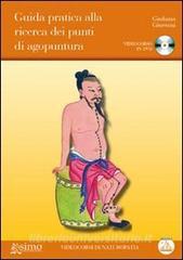 Guida pratica alla ricerca dei punti di agopuntura. Con DVD.pdf