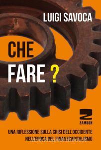 Che fare? Una riflessione sulla crisi delloccidente nellepoca del finanzcapitalismo.pdf