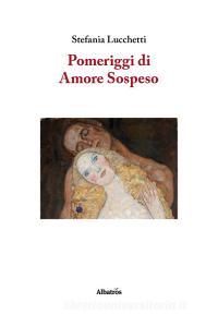 Ebook Pomeriggi di Amore Sospeso di Stefania Lucchetti edito da Gruppo Albatros Il Filo