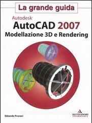 Autodesk Autocad 2007. Modellazione 3D e Rendering. Con CD-ROM.pdf