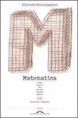 Matematica. Tutto quello che avreste voluto sapere. 101 domande e risposte.pdf