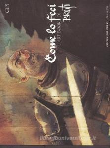 Come lo feci. L'art book di Bruti. Ediz. illustrata retedem.it Image