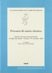 Percorsi di storia ebraica. Atti del Convegno internazionale (Cividale del Friuli-Gorizia, 7-9 settembre 2004).pdf