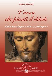 L uomo che piantò il chiodo. Dalla devastazione alla riconciliazione.pdf