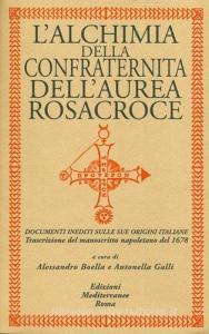 L alchimia della confraternita dellAurea Rosacroce. Documenti inediti sulle sue origini italiane. Trascrizione del manoscritto napoletano del 1678.pdf
